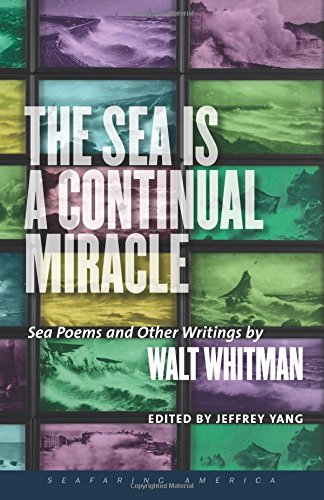 Sea is a Continual Miracle: Sea Poems and Other Writings by Walt Whitman (Seafaring America)