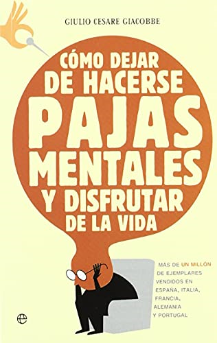 Cómo dejar de hacerse pajas mentales y disfrutar de la vida