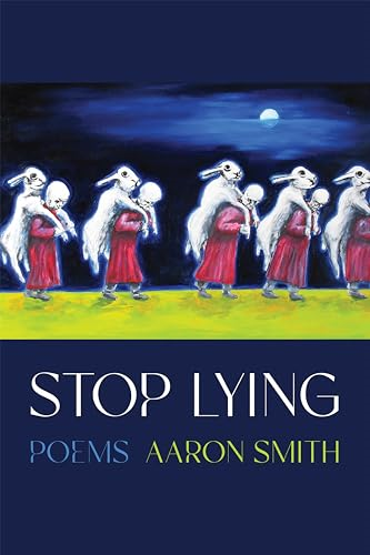 Stop Lying: Poems (Pitt Poetry Series)