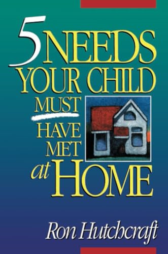 Five Needs Your Child Must Have Met at Home