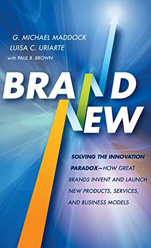 Brand New: Solving the Innovation Paradox -- How Great Brands Invent and Launch New Products, Services, and Business Models