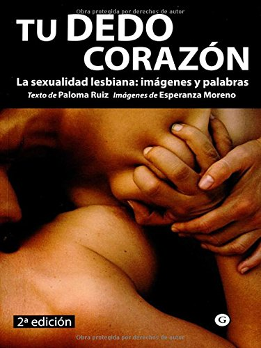 Tu dedo corazón : la sexualidad lesbiana : imàgenes y palabras