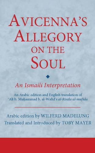 Avicenna's Allegory on the Soul: An Ismaili Interpretation (Ismaili Texts and Translations)