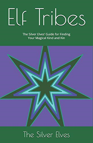 Elf Tribes: The Silver Elves' Guide for Finding Your Magical Kind and Kin