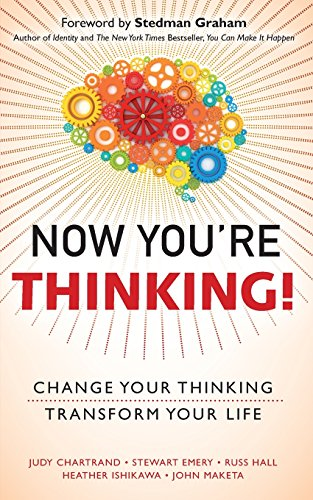 Now You're Thinking!: Change Your Thinking... Transform Your Life