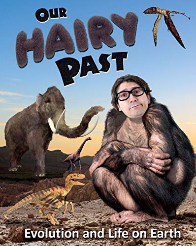 Our Hairy Past: Evolution and Life on Earth