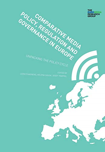 Comparative Media Policy, Regulation and Governance in Europe: Unpacking the Policy Cycle