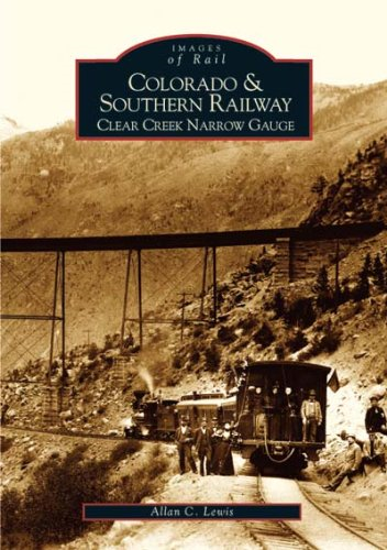 Colorado and Southern Railway:: Clear Creek Narrow Gauge (Images of Rail)