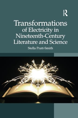 Transformations of Electricity in Nineteenth-Century Literature and Science