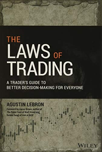 The Laws of Trading: A Trader's Guide to Better Decision-Making for Everyone