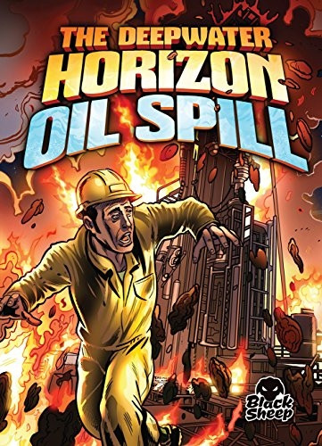 The Deepwater Horizon Oil Spill (Disaster Stories)