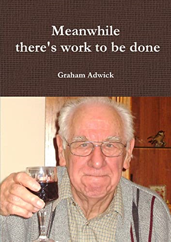Meanwhile There's Work to Be Done