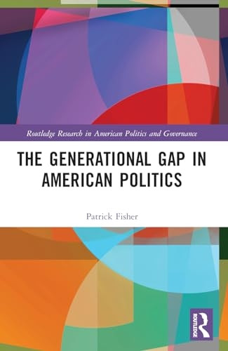 The Generational Gap in American Politics (Routledge Research in American Politics and Governance)