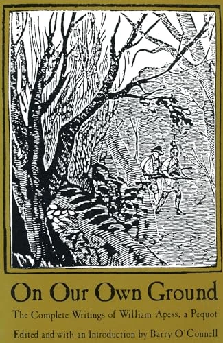 On Our Own Ground: the Complete Writings of William Apess, a Pequot