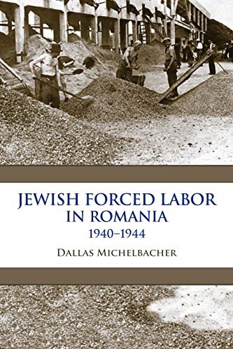 Jewish Forced Labor in Romania, 1940-1944