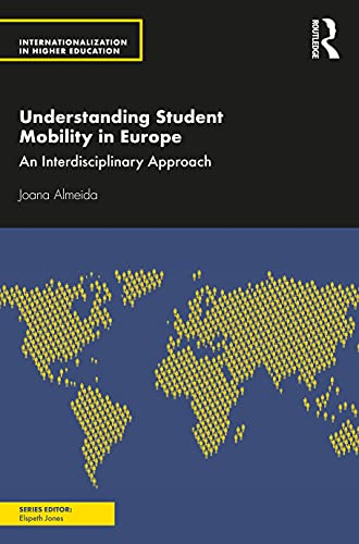 Understanding Student Mobility in Europe: An Interdisciplinary Approach (Internationalization in Higher Education Series)