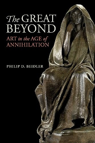 Great Beyond : Art in the Age of Annihilation