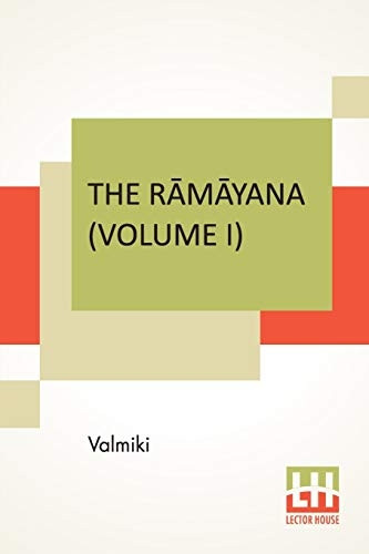 Rmyana (Volume I): Bla Kndam. Translated Into English Prose From The Original Sanskrit Of Valmiki. Edited By Manmatha Nath Dutt. In Seven Volumes, Vol. I.