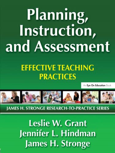 Planning, Instruction, and Assessment: Effective Teaching Practices (James H. Stronge Research-To-Practice)
