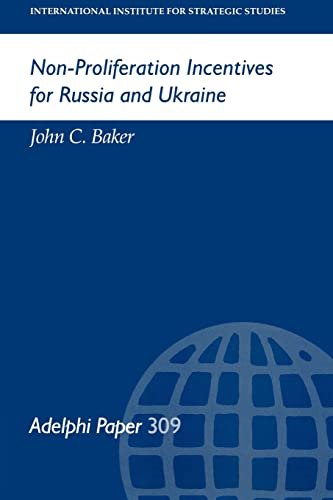 Non-proliferation Incentives for Russia and Ukraine (Adelphi Papers)