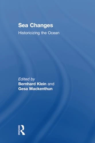 Sea Changes: Historicizing the Ocean