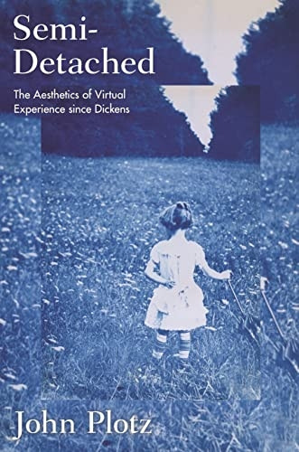 Semi-Detached: The  Aesthetics of Virtual  Experience Since Dickens