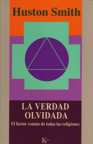 La verdad olvidada : el factor comÃºn de todas las religiones