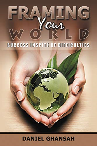 Framing Your World: Success Inspite of Difficulties