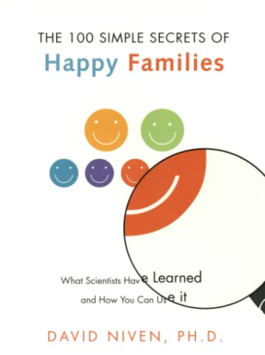 The 100 Simple Secrets of Happy Families: What Scientists Have Learned & How You Can Use It