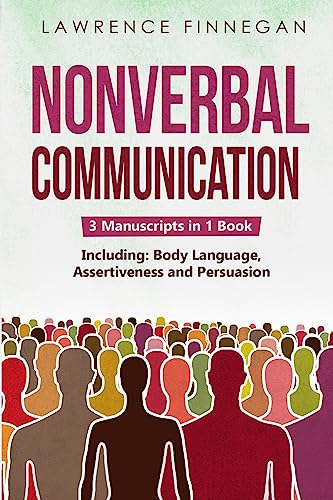 Nonverbal Communication: 3-in-1 Guide to Master Reading Body Language, Nonverbal Cues, Mind Reading & Lie Detection