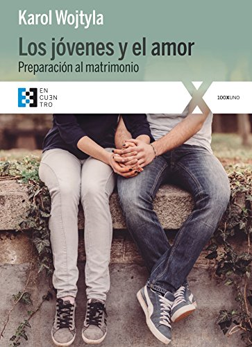 Los jóvenes y el amor : preparación al matrimonio