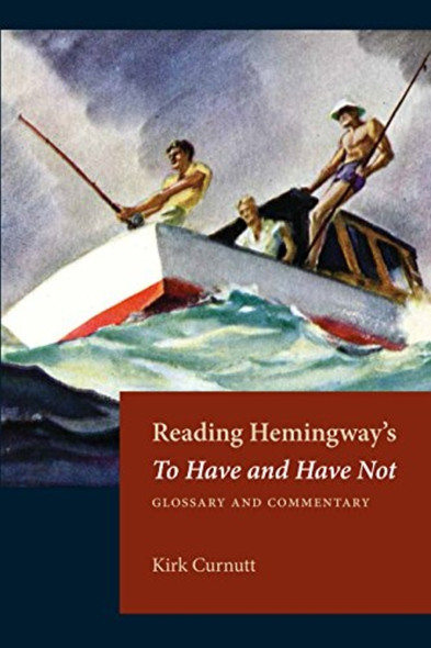 Reading Hemingway's To Have and Have Not: Glossary and Commentary (Reading Hemingway)
