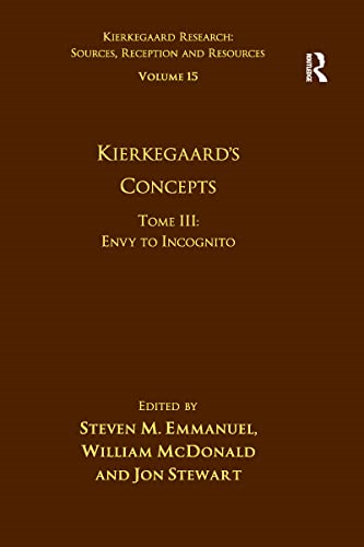 Volume 15, Tome III: Kierkegaard's Concepts: Envy to Incognito (Kierkegaard Research: Sources, Reception and Resources)