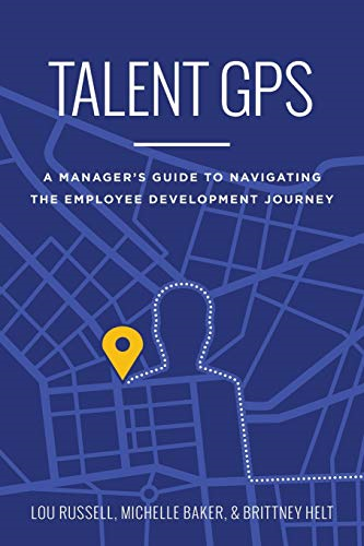 Talent GPS: A Manager's Guide to Navigating the Employee Development Journey