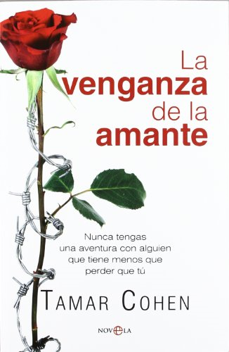 La venganza de la amante : nunca tengas una aventura con alguien que tiene menos que perder que t