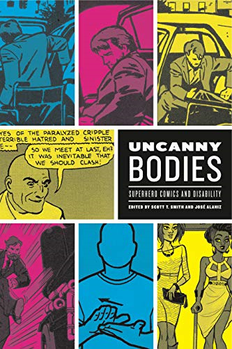 Uncanny Bodies: Superhero Comics and Disability (Graphic Medicine)