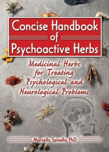 Concise Handbook of Psychoactive Herbs: Medicinal Herbs for Treating Psychological and Neurological Problems