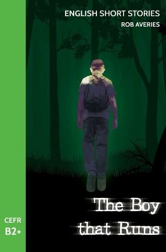 English Short Stories: The Boy That Runs (Cefr Level B2+)