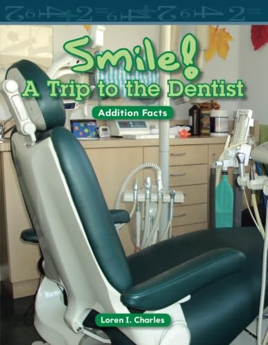 Smile! a Trip to the Dentist: Addition Facts (Mathematics Readers)