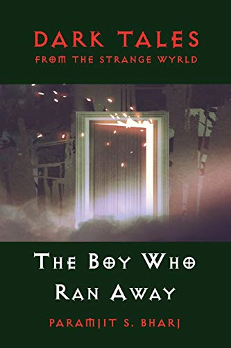 Dark Tales From The Strange Wyrld: The Boy Who Ran Away (Dark Tales from the Strange Wyrld)