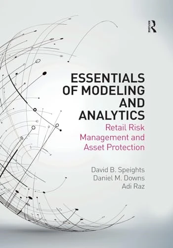Essentials of Modeling and Analytics: Retail Risk Management and Asset Protection