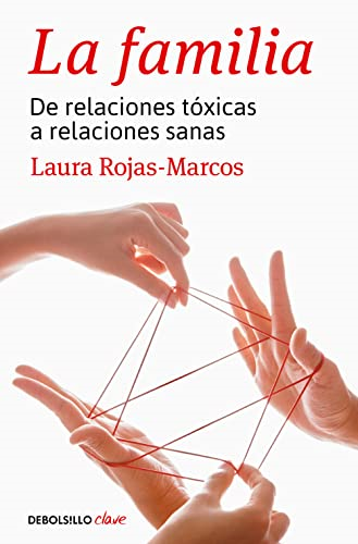 La familia : de relaciones tóxicas a relaciones sanas