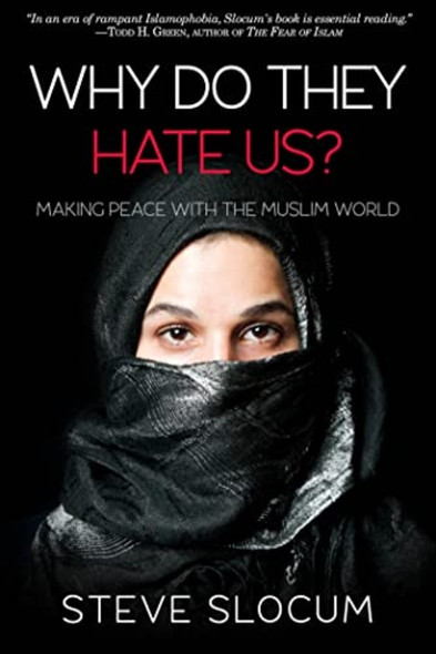 Why Do they Hate Us?: Making Peace with the Muslim World
