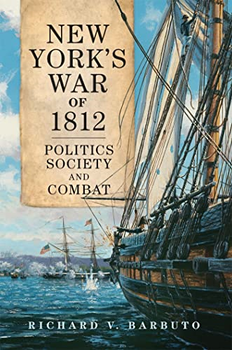 New York's War of 1812:  Politics, Society, and  Combat (Campaigns and  Commanders Series)