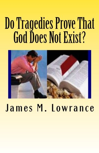 Do Tragedies Prove That God Does Not Exist?: Is God Causing or Allowing Tragedy and What's the Difference?