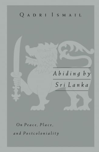 Abiding by Sri Lanka: On Peace, Place, and Postcoloniality (Public Worlds Series)