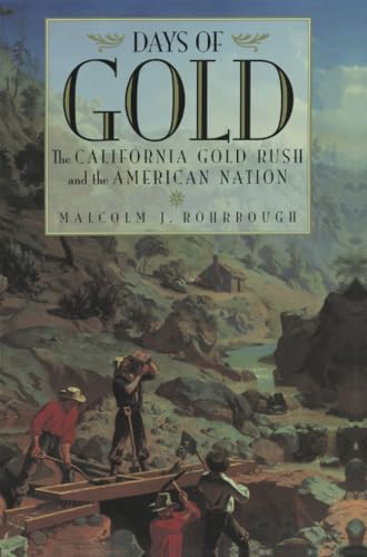 Days of Gold: The California Gold Rush and the American Nation