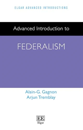 Advanced Introduction to Federalism (Elgar Advanced Introductions series)