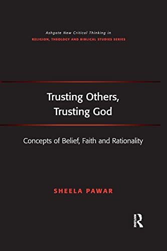 Trusting Others, Trusting God: Concepts of Belief, Faith and Rationality (Routledge New Critical Thinking in Religion, Theology and Biblical Studies)