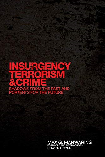 Insurgency, Terrorism, and Crime: Shadows from the Past and Portents for the Future (International and Security Affairs)